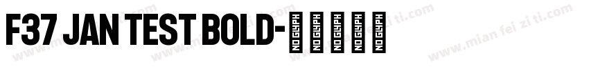 F37 Jan Test Bold字体转换